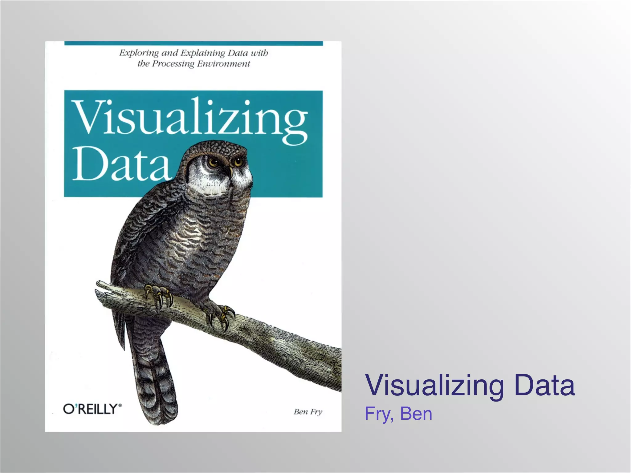 Visualizing Data!
Fry, Ben

 