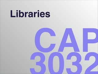 Libraries

CAP

 