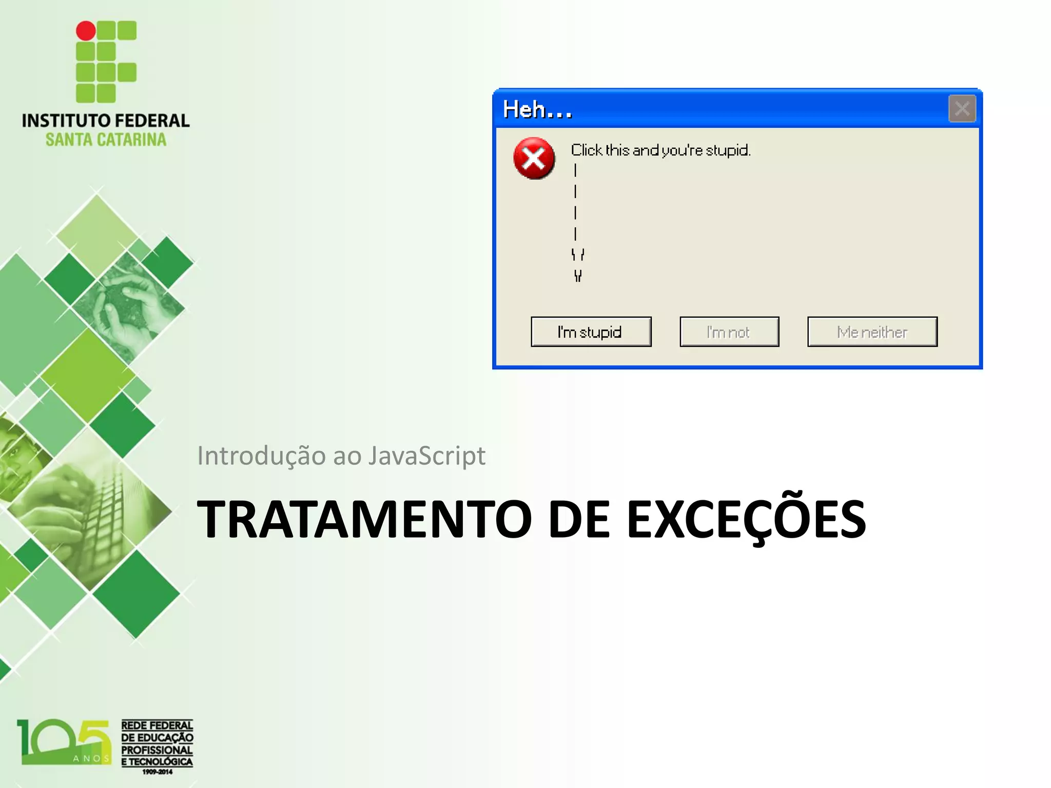 TRATAMENTO DE EXCEÇÕES
Introdução ao JavaScript
 