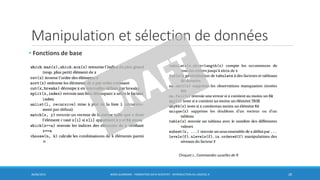 Manipulation et sélection de données
• Fonctions de base
30/06/2016 BORIS GUARISMA - FORMATION DATA SCIENTIST - INTRODUCTION AU LOGICIEL R 28
Chiquet J., Commandes usuelles de R
 