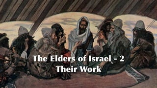 The Elders of Israel - 2
Their Work
 