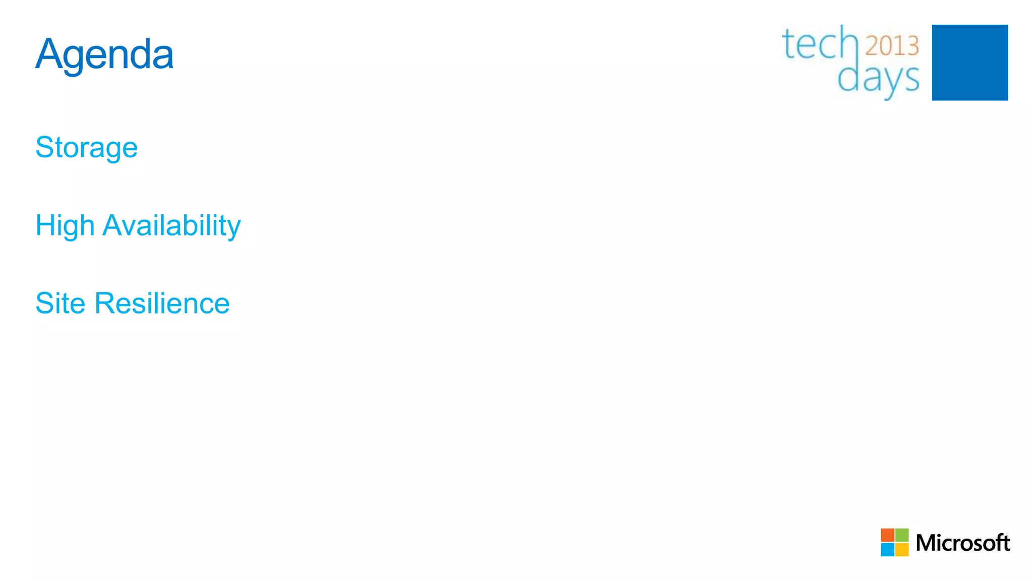 Agenda

Storage

High Availability

Site Resilience
 