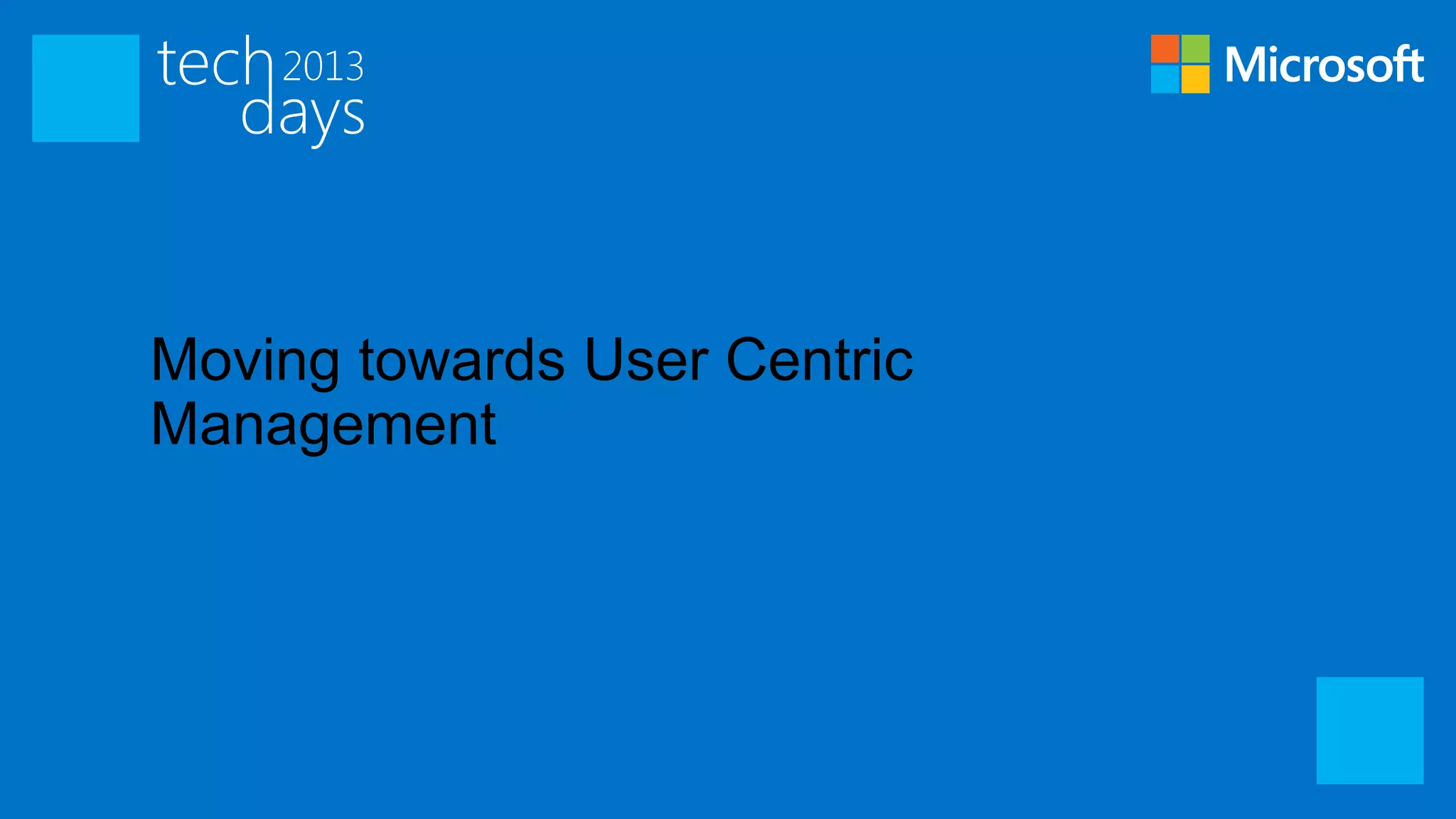 Moving towards User Centric
Management
 