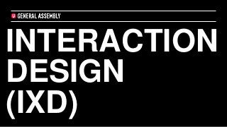INTERACTION
DESIGN
(IXD)

 