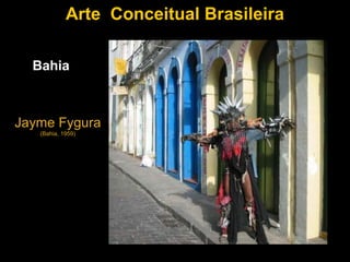 Arte Conceitual Brasileira

  Bahia



Jayme Fygura
   (Bahia, 1959)
 