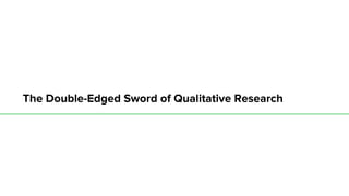 The Double-Edged Sword of Qualitative Research
 
