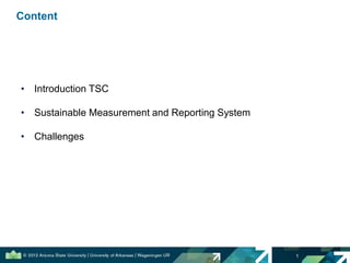 Content
• Introduction TSC
• Sustainable Measurement and Reporting System
• Challenges
1
 