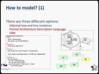 The goal is to generate a skeleton code, reflecting 
architectural elements and decisions 
The main approaches so far: 
SEA Group 
Ada, C, Java 
MDA approaches and model transformation 
Extension to Java 
The ACME ADL concepts are automatically mapped into ArchJava concepts 
