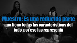 que tiene todas las características del
todo, por eso las representa
 