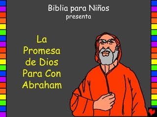 Biblia para Niños
           presenta


   La
Promesa
 de Dios
Para Con
Abraham
 