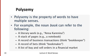 Polysemy	
  
19	
   Lecture	
  4:	
  Word	
  Senses	
  
 