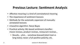 Previous	
  Lecture:	
  Sen$ment	
  Analysis	
  
•  Aﬀec(ve	
  meaning	
  is	
  a	
  kind	
  of	
  connota(onal	
  meaning...