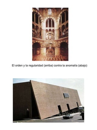El orden y la regularidad (arriba) contra la anomalía (abajo) 