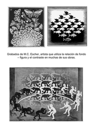 Grabados de M.C. Escher, artista que utiliza la relación de fondo – figura y el contraste en muchas de sus obras. 
