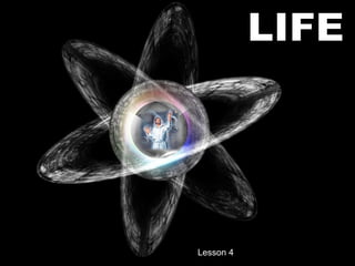 LIFE Lesson 4 