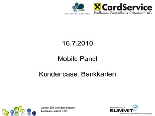 16.7.2010 Mobile Panel Kundencase: Bankkarten 