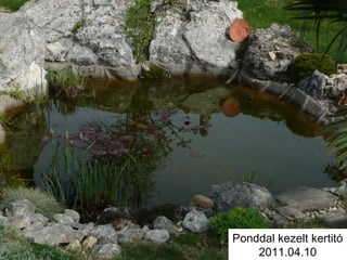 Ponddal kezelt kertitó
2011.04.10
 