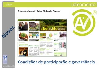 LiderA                                              Loteamento
                  Empreendimento Belas Clube de Campo




                  Condições de participação e governância
www.lidera.info
 