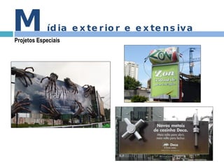 M ídia exterior e extensiva Projetos Especiais 