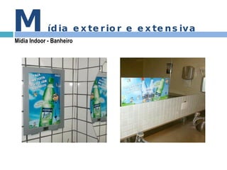 M ídia exterior e extensiva Mídia Indoor - Banheiro 