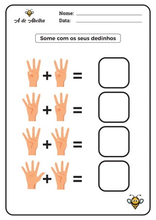Nome:
Data:
Some com os seus dedinhos
+ =
+ =
+ =
+ =
 