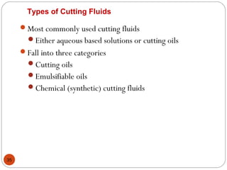 35
Types of Cutting Fluids
Most commonly used cutting fluids
Either aqueous based solutions or cutting oils
Fall into three categories
Cutting oils
Emulsifiable oils
Chemical (synthetic) cutting fluids
 