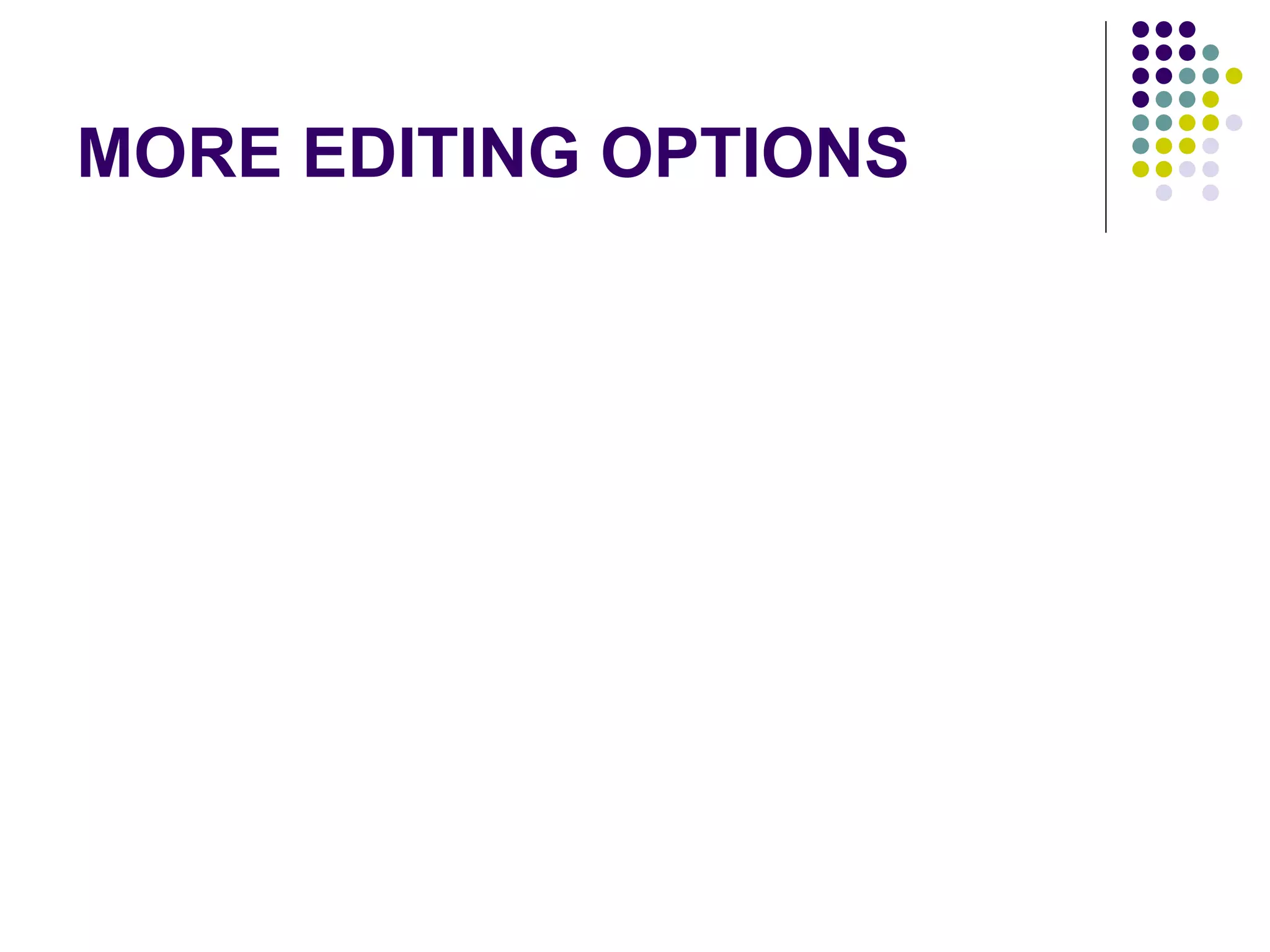 MORE EDITING OPTIONS 