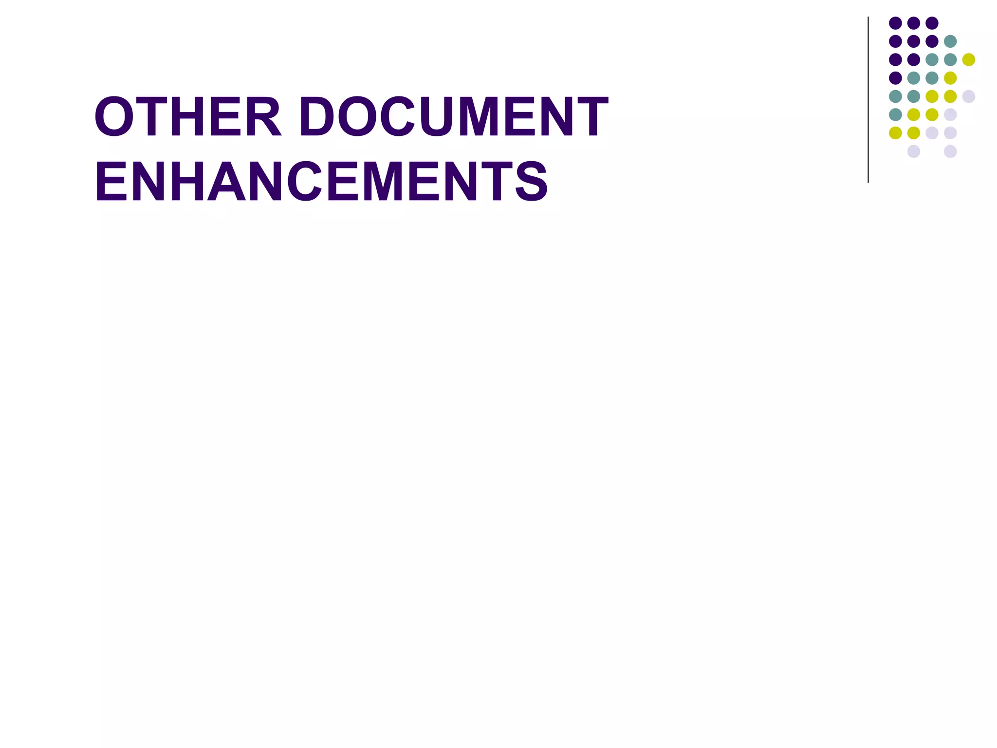 OTHER DOCUMENT ENHANCEMENTS 
