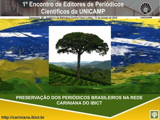 http://cariniana.ibict.br
PRESERVAÇÃO DOS PERIÓDICOS BRASILEIROS NA REDE
CARINIANA DO IBICT
 