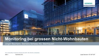 November 2015
Frei verwendbar © Siemens Schweiz AG 2015. Alle Rechte vorbehalten.
Seite 1 Jürgen Baumann / BT SSP CMT
siem...