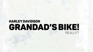 Harley Davidson | Chasing new generation customer