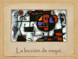 La lección de esquí.
 