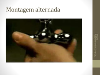 Montagem alternada
WhySport?(anúnciopublicitário
daNike)
 