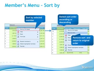 Member’s Menu – Sort by

        Sort by selected   Switch sort order
        member             ascending or
                           descending




                                        Remove sort and
                                        return to original
                                        order
 