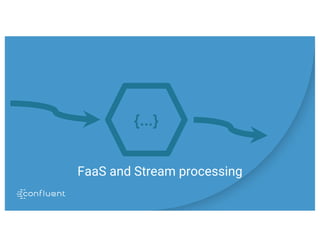 FaaS and Stream processing
{...}
 