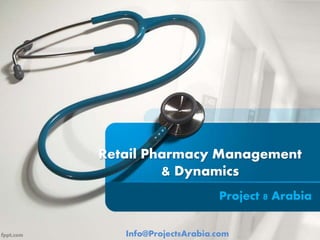Retail Pharmacy Management
& Dynamics
Project 8 Arabia
Info@Project8Arabia.com
 