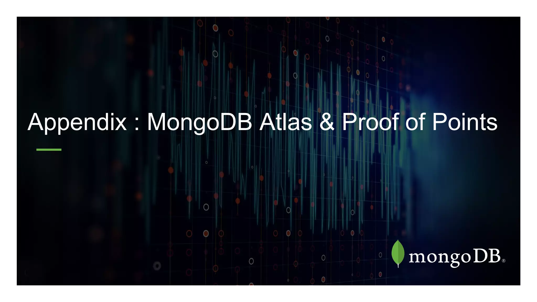 Appendix : MongoDB Atlas & Proof of Points
 
