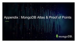 Appendix : MongoDB Atlas & Proof of Points
 