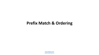 Prefix Match & Ordering
www.dageop.com
Optimizing Queries
 