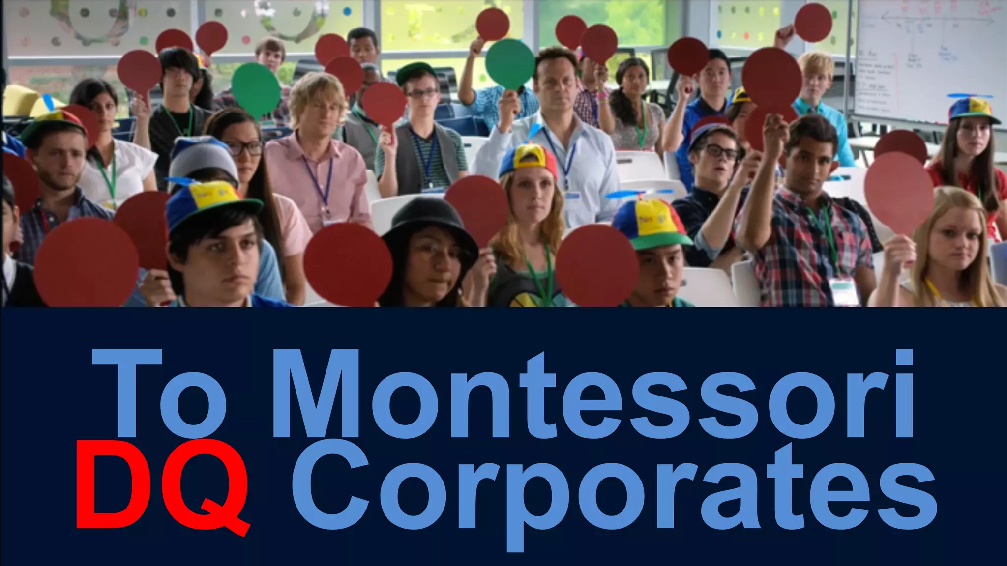 To Montessori
DQ Corporates
 