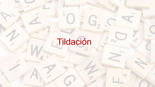 Tildación
 