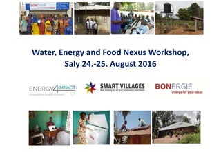 Water, Energy and Food Nexus Workshop,
Saly 24.-25. August 2016
 
