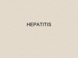 HEPATITIS
 