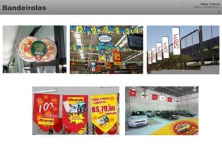 Mídia Externa
Odair Cavichioli Jr.
Bandeirolas 3
 