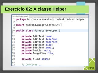 Exercício 02: A classe Helper

M.Sc. Márcio Palheta

20/90

 