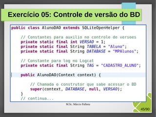 Exercício 05: Controle de versão do BD

M.Sc. Márcio Palheta

45/90

 
