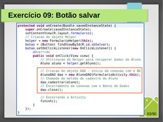 Exercício 09: Botão salvar

M.Sc. Márcio Palheta

63/90

 
