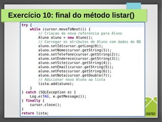 Exercício 10: final do método listar()

M.Sc. Márcio Palheta

69/90

 
