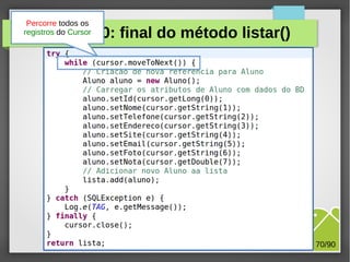Percorre todos os
registros do Cursor

Exercício 10: final do método listar()

M.Sc. Márcio Palheta

70/90

 