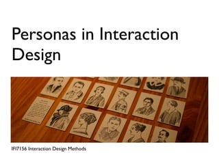 Personas in Interaction
Design




IFI7156 Interaction Design Methods
 